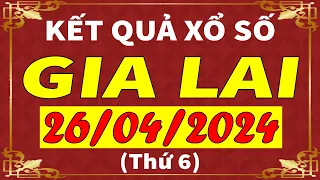 Xổ số Gia Lai ngày 26 tháng 4 | XSGL - KQXSGL - SXGL | Xổ số kiến thiết Gia Lai hôm nay