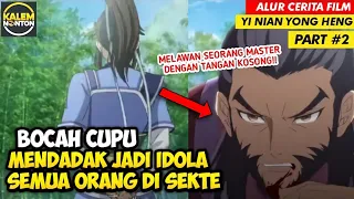 DI ANGGAP CUPU TERNYATA SUHUU - RECAP FILM Yi Nian Yong Heng PART 2