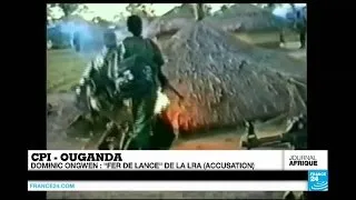 Ouganda : l’ex-chef de la LRA Dominic Ongwen face à 70 accusations de crimes de guerre à la CPI