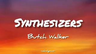 Butch Walker // Synthesizers ; (Lyrics) 🎵