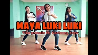 Maya Luki Luki || Tika Prasain Ft. The Cartoonz Crew || Dance Choreography || Buddha Lama Lo