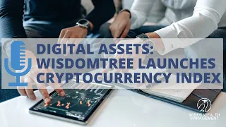 Digital Assets: WisdomTree Launches Cryptocurrency Index