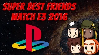 Super Best Friends Watch E3 2016  - PlayStation