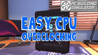 CPU Overclocking Tutorial | PC Building Simulator (Version 1.8)