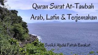 Quran Surat 9. At-Taubah  -  Arab, Latin & Terjemahan - Syeikh Abdul Fattah Barakat