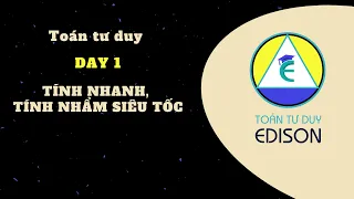 Buổi 1. Kĩ thuật tính nhanh, tính nhẩm siêu tốc | Toán Tư duy Edison