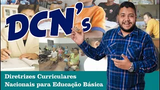 DCNs - DIRETRIZES CURRICULARES NACIONAIS PARA A EDUCAÇÃO BÁSICA