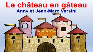 Anny Versini, Jean-Marc Versini - Le Château en Gâteau (Clip officiel)