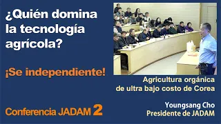 Conferencia JADAM 2 - ¿Quién domina la tecnología agrícola?¡Se independiente!