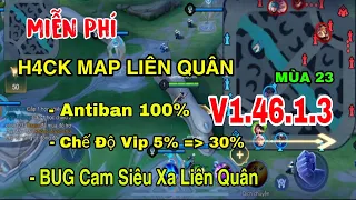 Miễn Phí H4ck Map Liên Quân Mobile Mùa 23 | Hướng Dẫn BUG Cam Xa Antiban 100% Chấp Tố Cáo V1.46.1.3