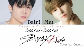 Stray Kids - Secret Secret || Cover by Capella [Detri, Mia]