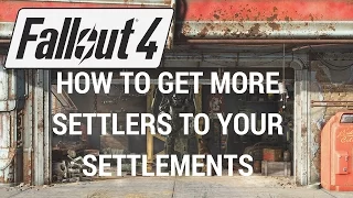 Fallout 4 - How To Get More Settlers To Your Settlements