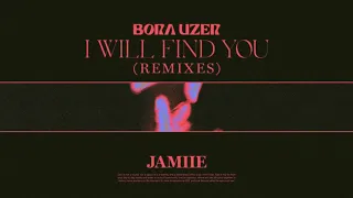 Bora Uzer - I Will Find You (JAMIIE Remix)