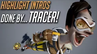 Overwatch Highlight Intros Performed by... Tracer!