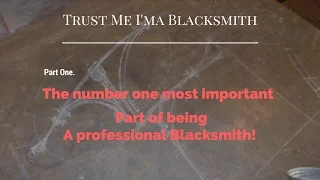 Part 1. The Number One Most Important Part of being  A professional Blacksmith!