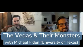 The Vedas and their Monsters (with Michael Fiden)