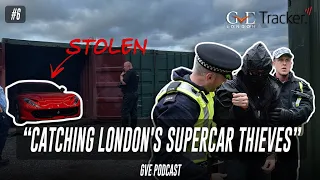 Catching London's Supercar Thieves | The GVE London Podcast #6