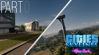 Cities Skylines: After Dark | Part 0