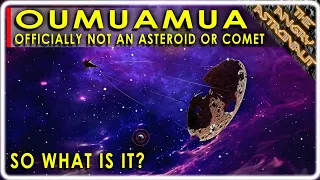 It's official!!  New study confirms Oumuamua not an asteroid or comet!  So, what was it??