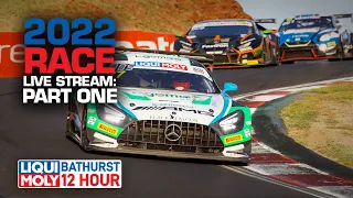 Sunday 2022 LIVE STREAM: PART ONE | LIQUI MOLY Bathurst 12 Hour 2022