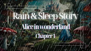 RAIN & Storytelling | Alice in Wonderland - Chapter 1 | Bedtime Story for Grown Ups