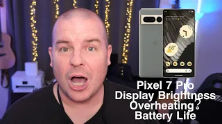 Pixel 7 Pro Display Brightness, Battery Life and Overheating: This is GREAT!