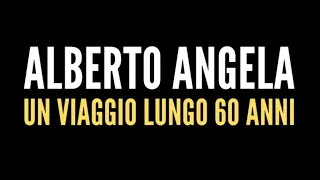 Alberto Angela. Un viaggio lungo 60 anni