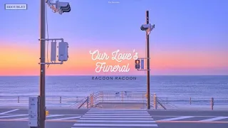 [Vietsub+Lyrics] II Our Love's Funeral - Racoon Racoon