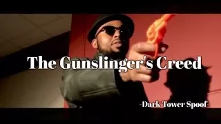 The Gunslinger's Creed???(Dark Tower Spoof)