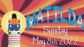 Matilda - Sunday May 8th, 2022