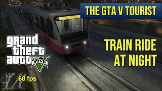 The GTA V Tourist: Night Train Ride and Stations Tour - LSIA T4  to Davis - 60 fps