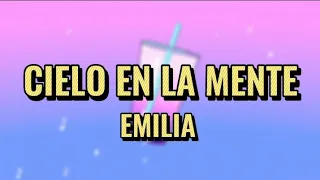 Emilia-Cielo En La Mente(Letra/Lyrics)