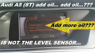 Audi A5 TFSI 8T oil level sensor always requesting oil! Fault finding and repair.