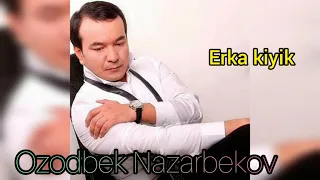 Ozodbek Nazarbekov - Erka kiyik | Озодбек Назарбеков - Эрка кийик