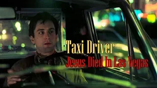 Taxi Driver // Jesus Died In Las Vegas (Tribute)