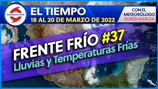 Frente frío #37 dejará lluvias en México, Texas y Florida. Lluvias en Centroamérica.