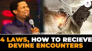 4 LAWS TO DEVINE ENCOUNTERS | APOSTLE MICHAEL OROKPO