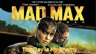 The Day Is My Enemy (The Prodigy) - Рай - враг мой (Mad Max - Fury Road) [русский перевод]