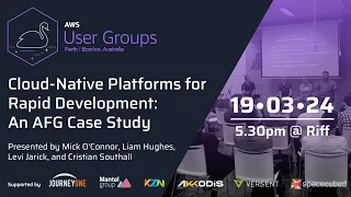 Cloud-Native Platforms for Rapid Development: An AFG Case Study | AWS Perth UG Meetup | March 2024