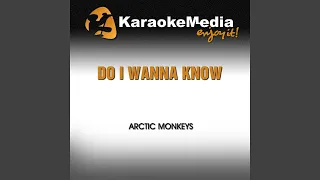 Do I Wanna Know (Karaoke Version) (In the Style of Arctic Monkeys)