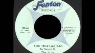 The JuJus - You Treat Me Bad