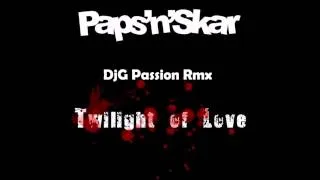 Paps'n'Skar - Twilight Of Love (DjG Passion Rmx)