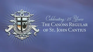 Canons Regular of St. John Cantius - 25th Anniversary
