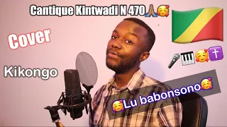 Cantique Kintwadi 470 | Lu babonsono |🥰🇨🇬🇨🇩| Cover en kikongo 🥰🥰🥰🥰🎼🎤