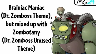 Brainiac Maniac, but it's mixed up with Zombotany (Dr. Zomboss Unused Theme)
