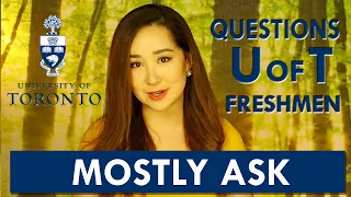 Questions Most UofT Freshmen Ask - YOUR GUIDE TO UNIVERSITY OF TORONTO (Part 2)