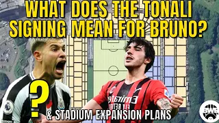 What does the Tonali transfer mean for Bruno Guimaraes? + Newcastle United stadium expansion plans