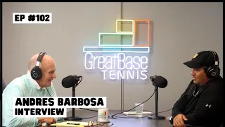 The GreatBase Tennis Podcast Episode 102 - ANDRES BARBOSA INTERVIEW