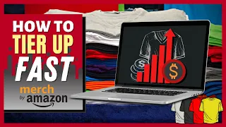 Tier Up Fast On Merch By Amazon | Merch By Amazon Tutorial