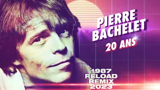 [1987] Pierre Bachelet / 20 Ans [1987 Reload Remix 2023]